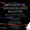 Bournonville-Ballets: Far from Denmark / The King's Volunteers on Amager (2 CD)